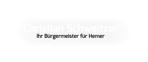 Christian Schweitzer Ihr Bürgermeister für Hemer